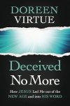 Deceived No More - How Jesus Led Me out of the New Age and into His Word